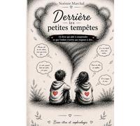 Derrière les petites tempêtes: Le livre qui aide à comprendre ce que l'enfant n'arrive pas nous dire