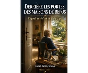 Derrière les portes des maisons de repos. Regards et Réalités du grand âge