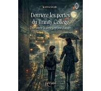 Derrière les portes du Trinity College Oser ouvrir la porte peut tout changer - Katia Saab - Persee - broché - Roman