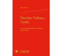 Derrière l'hébreu, l'arabe Sadia Agsous (Auteur), Catherine Coquio (Collection dirigée par), Catherine Coquio (Editeur général), Lucie Campos (Collection dirigée par), Emmanuel Bouju (Collection dirig