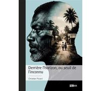 Derrière l'horizon, au seuil de l'inconnu - Christian Picard - Publibook - broché - Récit