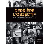 Derrière l'objectif Ils ont marqué leur siècle - Henri Cartier-Bresson, Dorothea Lange, Robert Capa, Sebastiaõ Salgado, Elliott Erwitt… - Laura Magni - L'imprevu-Adulte - relié - Beau livre