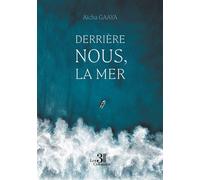 Derrière nous, la mer - Aïcha Gaaya - Trois Colonnes - broché - Roman