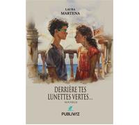 Derrière tes lunettes vertes… - Laura Martena - Publiwiz - broché - Roman
