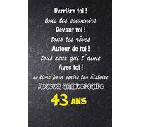 Derrière Toi Tous Tes Souvenirs, Devant Toi Tous Tes Rêves, Autour De Toi Tous Ceux Qui T'aime, Avec Toi Ce Livre, Joyeux Anniversaire 43 Ans: Cadeau Anniversaire ,Notebook, Carnet De Notes Ligné Di