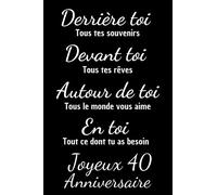 Derrière Toi Tous Tes Souvenirs Devant Toi Tous Tes Rêves Joyeux 40 Anniversaire: Carnet de Notes, Papier Ligné | Cadeau D’anniversaire, Noël ou ... Homme, Femme, Garçon, Fille, Ami et Collègue.