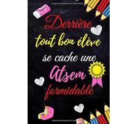 DERRIÈRE TOUT BON ÉLÈVE SE CACHE UNE ATSEM FORMIDABLE: carnet de notes atsem / atsem cadeau original / merci atsem / cadeau pour atsem / carnet de ... scolaire / cadeau pour atsem d'ecole...