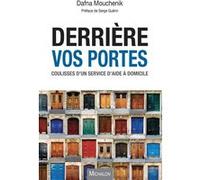 Derrière vos portes - Coulisses d'un service d'aide à domicile Dafna Mouchenik (Auteur), Serge Guérin (Préface)