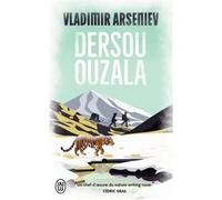 Dersou Ouzala Vladimir Arséniev (Auteur), Cédric Gras (Préface), Pierre P.wolkonsky (Traduction)