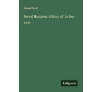 Derval Hampton. A Story of the Sea: Vol II