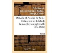 Derville et Natalie de Saint-Hilaire ou les Effets de la malédiction paternelle. Tome 2 Catherine-Françoise-Adélaïde Ménage Saint-Venant (Auteur)