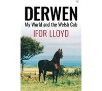 Derwen My World and the Welsh Cob by Ifor Lloyd Inconnu (Auteur)