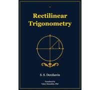 Derzhavin's Rectilinear Trigonometry: The Classic Russian Mathematics Textbook - First Complete English Translation