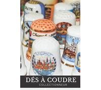 Dés à coudre Collectionneur Carnet de notes Pour Passionné Digiconsuériphilie ou Digitabuphilie: Calepin ligné, répertoriez vos collections, idées | Cadeau Noel Anniversaire