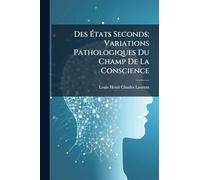 Des Ã tats Seconds; Variations Pathologiques Du Champ De La Conscience