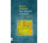Des abeilles au travail - Productivisme agroécologique et précarisation du vivant - Robin Mugnier - La découverte - broché - Essai