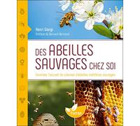 Des Abeilles Sauvages Chez Soi - Favoriser L'accueil De Colonies D'abeilles Mellifères Sauvages