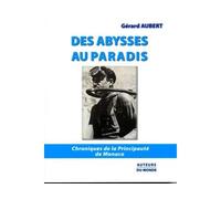 Des abysses au Paradis Chroniques de la Principauté de Monaco - Gerard Aubert - Auteurs Du Monde - broché - Récit
