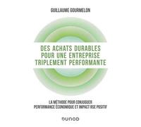 Des Achats Durables Pour Une Entreprise Triplement Performante - La Méthode Pour Conjuguer Performance Économique Et Impact Rse Positif