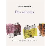 Des achevés - Michel Danton - Le Temps Qu'il Fait - broché - Roman