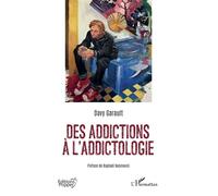Des addictions à l’addictologie