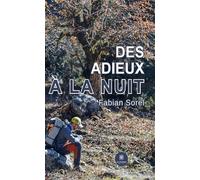 Des adieux à la nuit - Fabian Sorel - Le Lys Bleu - broché - Récit