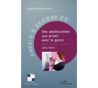 Des adolescentes aux prises avec le genre Cinq récits - Claude Renoton-Lépine - L'harmattan - broché - Récit
