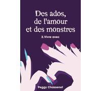 Des ados, de l'amour et des monstres: 2. Vivre avec