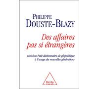 Des Affaires Pas Si Étrangères - Suivi D'un Petit Dictionnaire De Géopolitique À L'usage Des Nouvelles Générations