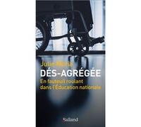 Dés-agrégée - En fauteuil roulant dans l'Éducation nationale. Julie Moria (Auteur)