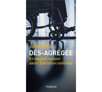 Dés-agrégée - En fauteuil roulant dans l'Éducation nationale. Un fauteuil roulant dans l'Éducation nationale. - Julie Moria - Balland - broché - Essai