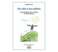 Des ailes à mes pédales: Le tour d'Europe à vélo en solitaire Un défi de 100 jours