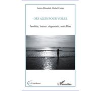 Des ailes pour voler Insultée, battue, séquestrée, mais libre - Samira Elboudali - L'harmattan - broché - Récit