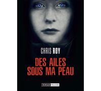 Des ailes sous ma peau - Chris Roy - Bookelis - broché - Roman