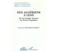 Des Algériens à Lyon: De la Grande Guerre au Front populaire