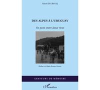 Des Alpes à l'Uruguay Un pont entre deux rives - Albert Ducrocq - L'harmattan - broché - Roman