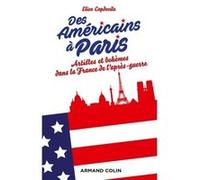 Des Américains à Paris - Artistes et bohèmes dans la France de l'après-guerre: Artistes et bohèmes dans la France de l'après-guerre