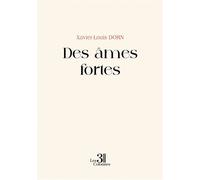 Des âmes fortes - Xavier-Louis Dorn - Trois Colonnes - broché - Roman