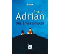 Des âmes simples Edition en gros caractères - Pierre Adrian - De La Loupe - broché - Roman