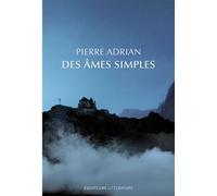 Des âmes simples - Pierre Adrian - Des Equateurs Eds - broché - Roman