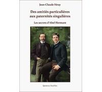 Des amitiés particulières aux paternités singulières. les secrets d'Abel Hermant