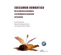 (Des)Amor Romántico: De la violencia psicológica a la inteligencia emocional en la pareja
