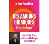 Des amours chimiques: Le fléau du chemsex