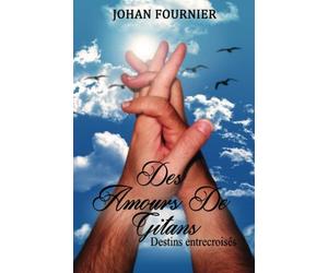 Des amours de gitans: Destins entrecroisés