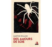 Des Amours de soie - Martine Roland - Academia Eds - broché - Roman