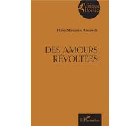 Des amours révoltés - Hibo Moumin Assoweh - L'harmattan - broché - Poésie