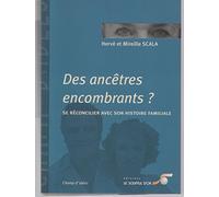 Des ancêtres encombrants ?: Se réconcilier avec son histoire familiale