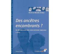 Des ancètres encombrants: Se réconcilier avec son histoire familiale