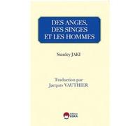 Des anges, des singes et les hommes Stanley L. Jaki (Auteur), Jacques Vauthier (Traduction)
