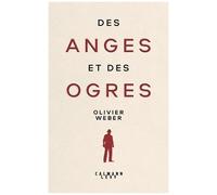 Olivier Weber – Des anges et des ogres – Broché – Éditions Calmann-Lévy